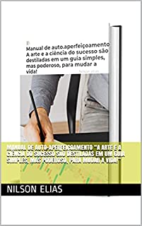 Livro Manual de auto-aperfeiçoamento “A arte e a ciência do sucesso são destiladas em um guia simples, mas poderoso, para mudar a vida!”