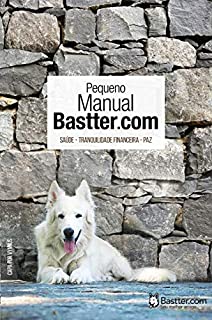Livro Pequeno Manual Bastter.com: Tranquilidade Financeira, Saúde e Paz