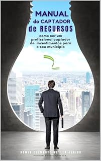 Livro Manual do Captador de Recursos: como ser um profissional captador de investimentos para o seu município