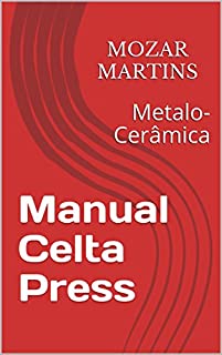 Livro Manual Celta Press: Metalo-Cerâmica