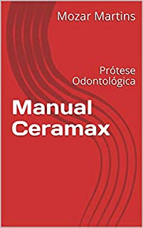 Manual Ceramax: Prótese Odontológica