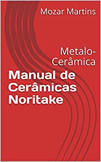 Manual de Cerâmicas Noritake: Metalo-Cerâmica