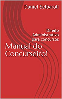 Livro Manual do Concurseiro!: Direito Administrativo para concursos