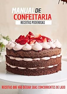 Livro Manual da Confeitaria - 100 receitas para você sair de vez do tradicionalismo: Se torne uma confeiteira de mão cheia