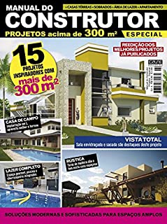 Manual do Construtor Projetos Especial Ed. 4 - 15 Projetos Com Mais de 300 m²