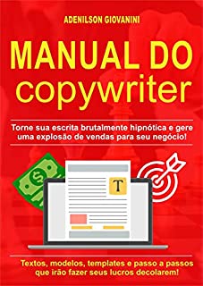 Manual do Copywriter: Torne sua escrita brutalmente hipnótica e gere uma explosão de vendas para seu negócio!: Textos, modelos, templates e passo a passos ... (Marketing digital - Professor Adenilson)