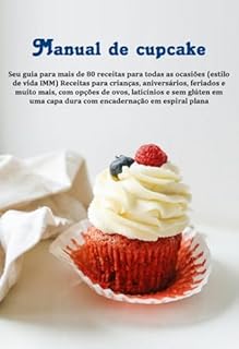 Livro Manual De Cupcake Seu Guia Para Mais De 80 Receitas Para Todas As Ocasiões (estilo De Vida Imm) Receitas Para Crianças, Aniversários, Feriados E Muito ... Capa Dura Com Encadernação Em Espiral Plana
