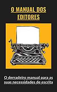 Livro O Manual dos Editores: O derradeiro manual para as suas necessidades de escrita