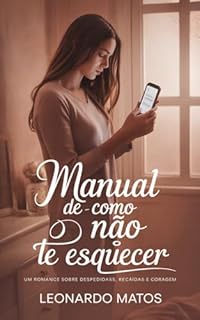Livro Manual de Como Não te Esquecer: um romance sobre despedidas, recaídas e coragem