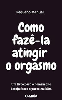 Livro Pequeno Manual - Como fazê-la atingir o orgasmo.