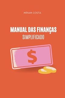 Livro Manual das Finanças Simplificado: Guia Prático para Organizar Seu Dinheiro, Sair das Dívidas e Investir com Segurança