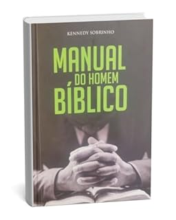 Livro Manual do Homem Bíblico: Treinando Homens Comuns Para Se Tornarem Homens Bíblicos