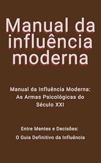 Livro Manual da influência moderna: Manual da Influência Moderna: As Armas Psicológicas do Século XXI