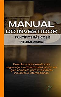 Livro Manual do investidor: Princípios Básicos e Intermediarios