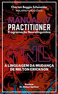 Livro Manual IV Practitioner em Programação Neurolinguística: A Linguagem da Mudança de Milton Erickson (Formação PNL Livro 4)