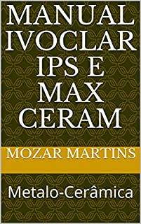 MANUAL  IVOCLAR IPS E MAX CERAM: Metalo-Cerâmica