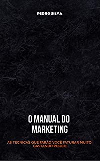 Livro O Manual do Marketing: As Técnicas que farão você faturar muito gastando pouco