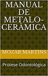 Livro Manual de Metalo-Cerâmica: Prótese Odontológica