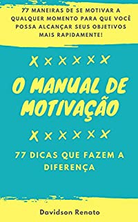 Livro O Manual De Motivação: 77 Dicas Que Fazem A Diferença