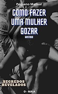 Livro Pequeno Manual - Como fazer uma mulher gozar gostoso