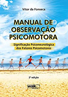 Livro Manual de Observação Psicomotora: Significação psiconeurologica dos fatores psicomotores