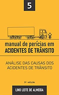 Livro MANUAL DE PERÍCIAS EM ACIDENTES DE TRÂNSITO: ANÁLISE DAS CAUSAS DOS ACIDENTES DE TRÂNSITO