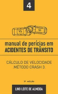 Livro MANUAL DE PERÍCIAS EM ACIDENTES DE TRÂNSITO: CÁLCULO DE VELOCIDADE - MÉTODO CRASH 3