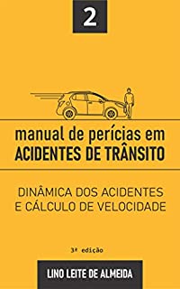 Livro MANUAL DE PERÍCIAS EM ACIDENTES DE TRÂNSITO: MECÂNICA DOS ACIDENTES E CÁLCULO DE VELOCIDADE