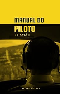 Livro Manual do Piloto de Avião: Guia para iniciar a sua Carreira de Piloto
