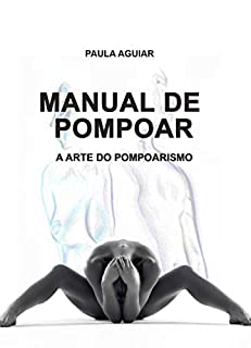 MANUAL DO POMPOAR: Pompoarismo Guia rápido e prático