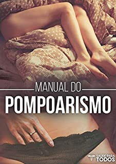 Livro Manual do Pompoarismo: Aprenda Técnicas Incríveis Para Arrasar No Sexo E Encantar Os Homens