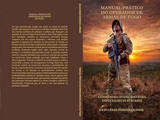 Manual Prático do Operador de Armas de Fogo: Compêndio Avançado para Especialistas Eficazes