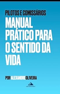 Livro Manual Prático para o Sentido da Vida: Para Pilotos e Comissários (Virtue Summit Livro 4)