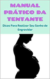 Livro Manual Prático da Tentante: Dicas Para Ajudar a Realizar o Sonho de Engravidar