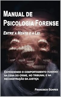 Livro Manual de Psicologia Forense: Entre a Mente e a Lei
