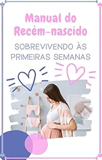Livro Manual do Recém-nascido: Sobrevivendo às Primeiras Semanas