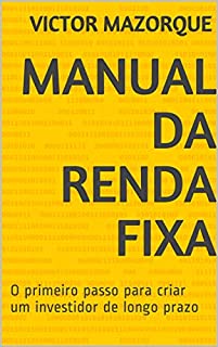 Manual da Renda Fixa: O primeiro passo para criar um investidor de longo prazo