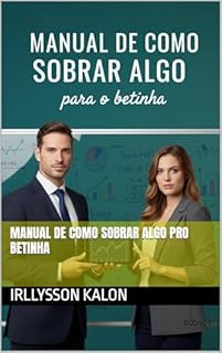 manual de como sobrar algo pro betinha