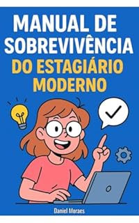 Manual de Sobrevivência do Estagiário Moderno