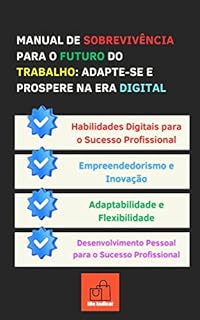 Livro Manual de Sobrevivência para o Futuro do Trabalho: Adapte-se e Prospere na Era Digital