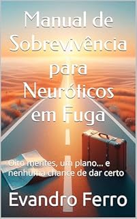 Livro Manual de Sobrevivência para Neuróticos em Fuga: Oito mentes, um plano... e nenhuma chance de dar certo