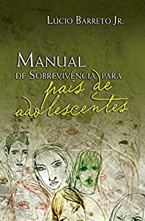 Livro Manual de Sobrevivência para Pais de Adolescentes