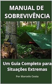 Livro MANUAL DE SOBREVIVÊNCIA PRÁTICO: Guia para situações Extremas