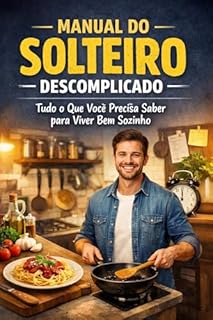 Livro Manual do Solteiro Descomplicado: Tudo o Que Você Precisa Saber para Viver Bem Sozinho