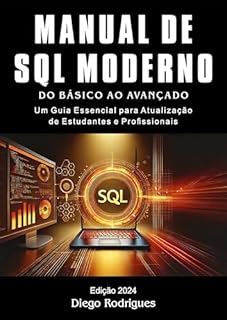 Livro MANUAL DE SQL MODERNO Edição 2024: Do Básico ao Avançado. Um Guia Essencial para Atualização de Estudantes e Profissionais (DataExtreme)