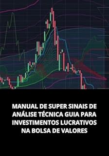 Livro MANUAL DE SUPER SINAIS DE ANÁLISE TÉCNICA GUIA PARA INVESTIMENTOS LUCRATIVOS NA BOLSA DE VALORES
