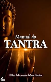 Manual do Tantra: O Guia da Intimidade do Sexo Tântrico