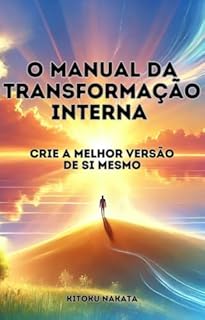 Livro O Manual da Transformação Interna: Crie a Melhor Versão de Si Mesmo
