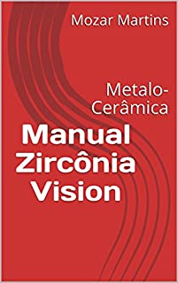 Livro Manual Zircônia Vision: Metalo-Cerâmica