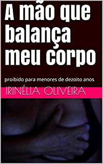 A mão que balança meu corpo: proibido para menores de dezoito anos